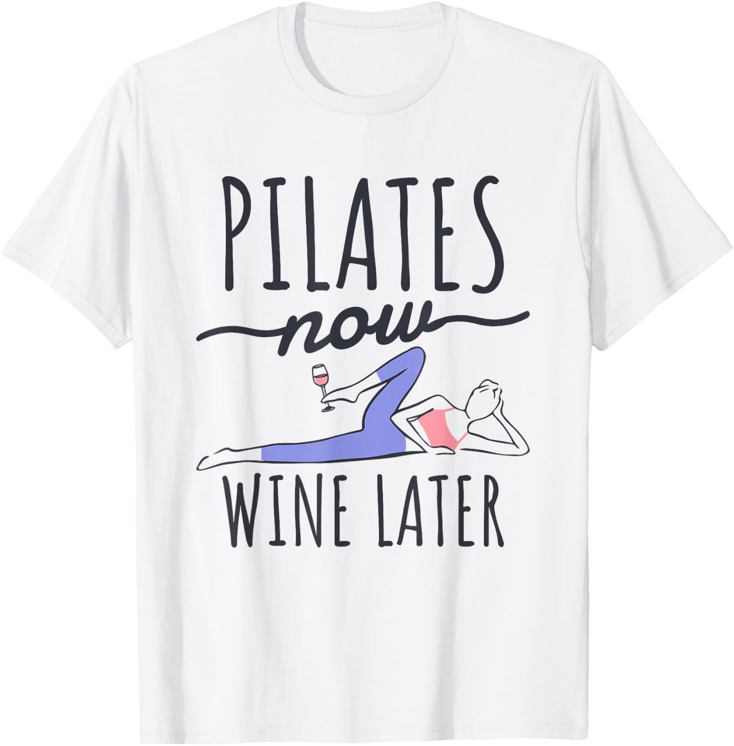 Pilates Now Wine Later, Fitness Exercise and Pilates Lover T-Shirt - T-Shirt | White