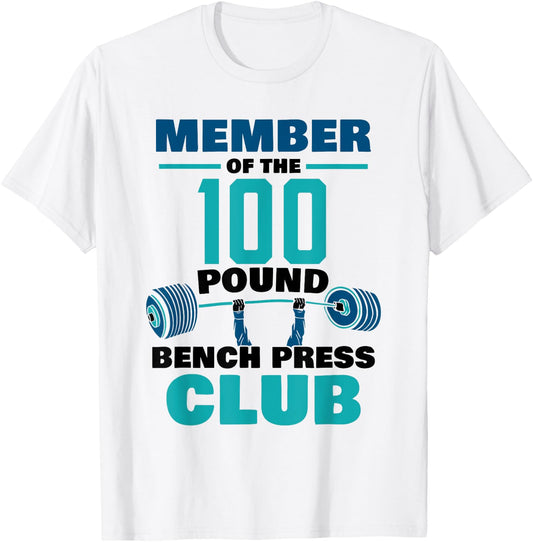 Member Of The 100 Pound Bench Press Club Strength Gym T-Shirt - T-Shirt | White