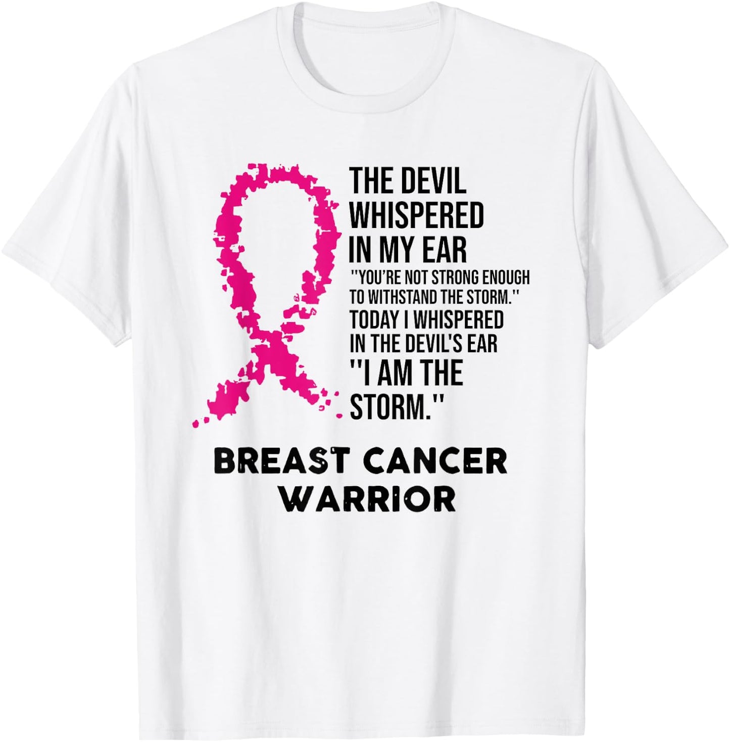 The Devil Whispered in My Ear Breast Cancer Warrior T-Shirt - T-Shirt | White