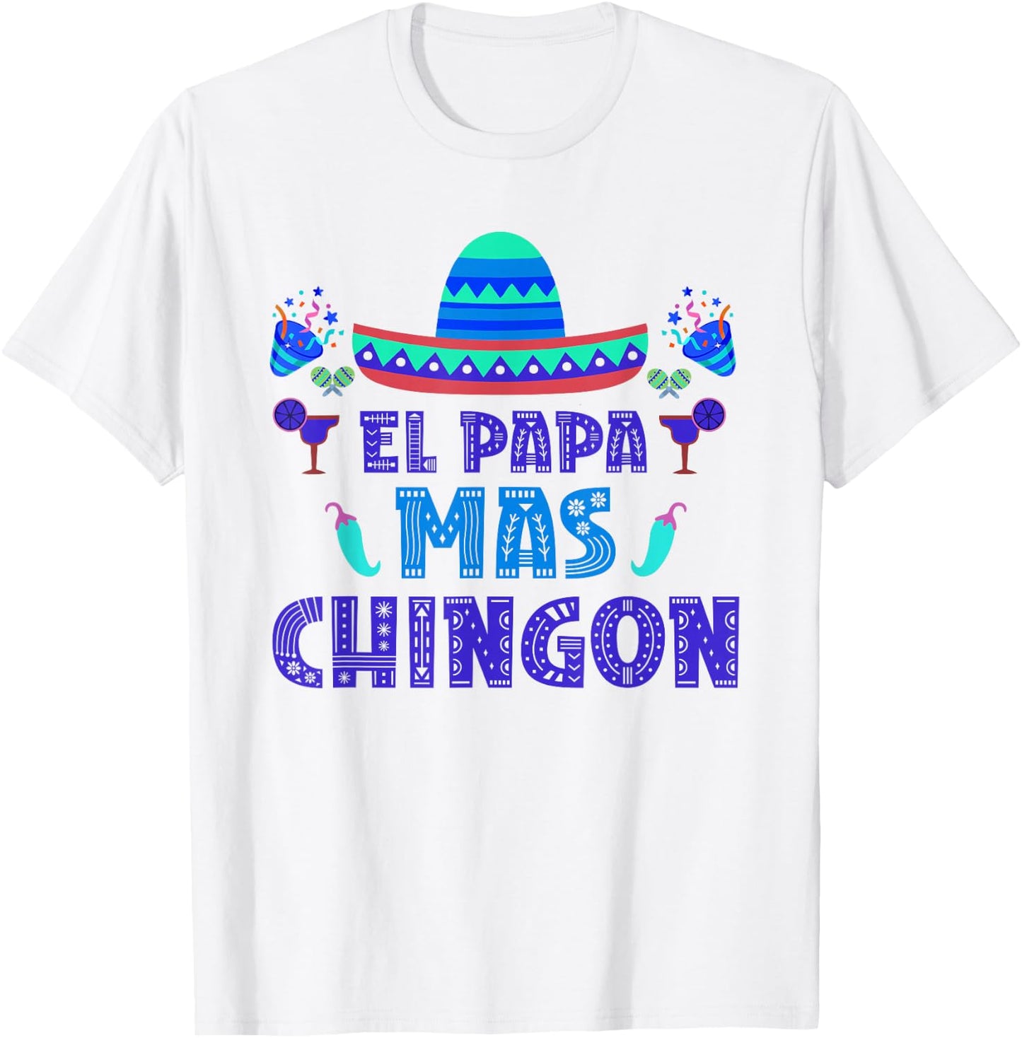 El Papa Mas Chingon Proud Mexico Lover Mexican Country Dad T-Shirt - T-Shirt | White