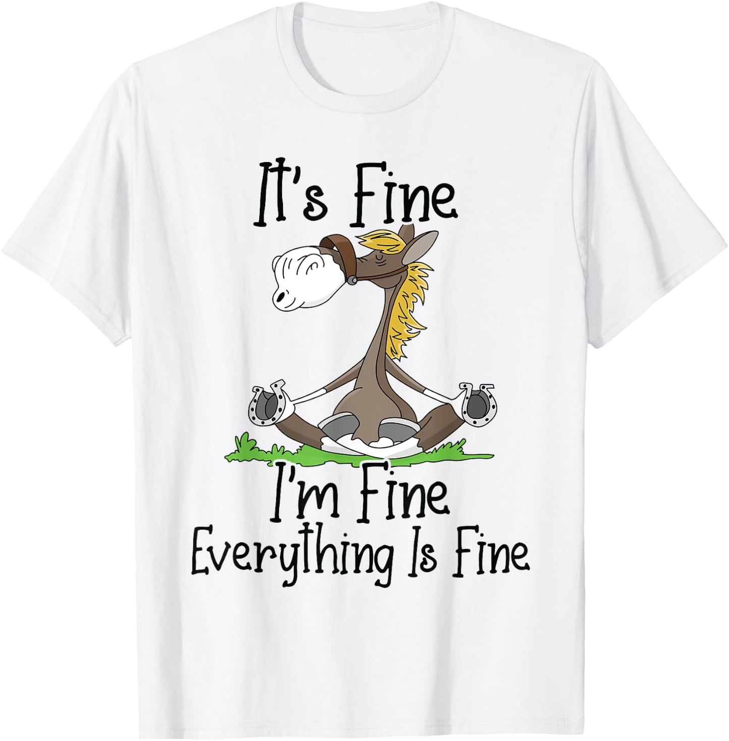 It's Fine I'm Fine Everything is Fine Funny Yoga Horse Nurse T-Shirt - T-Shirt | White