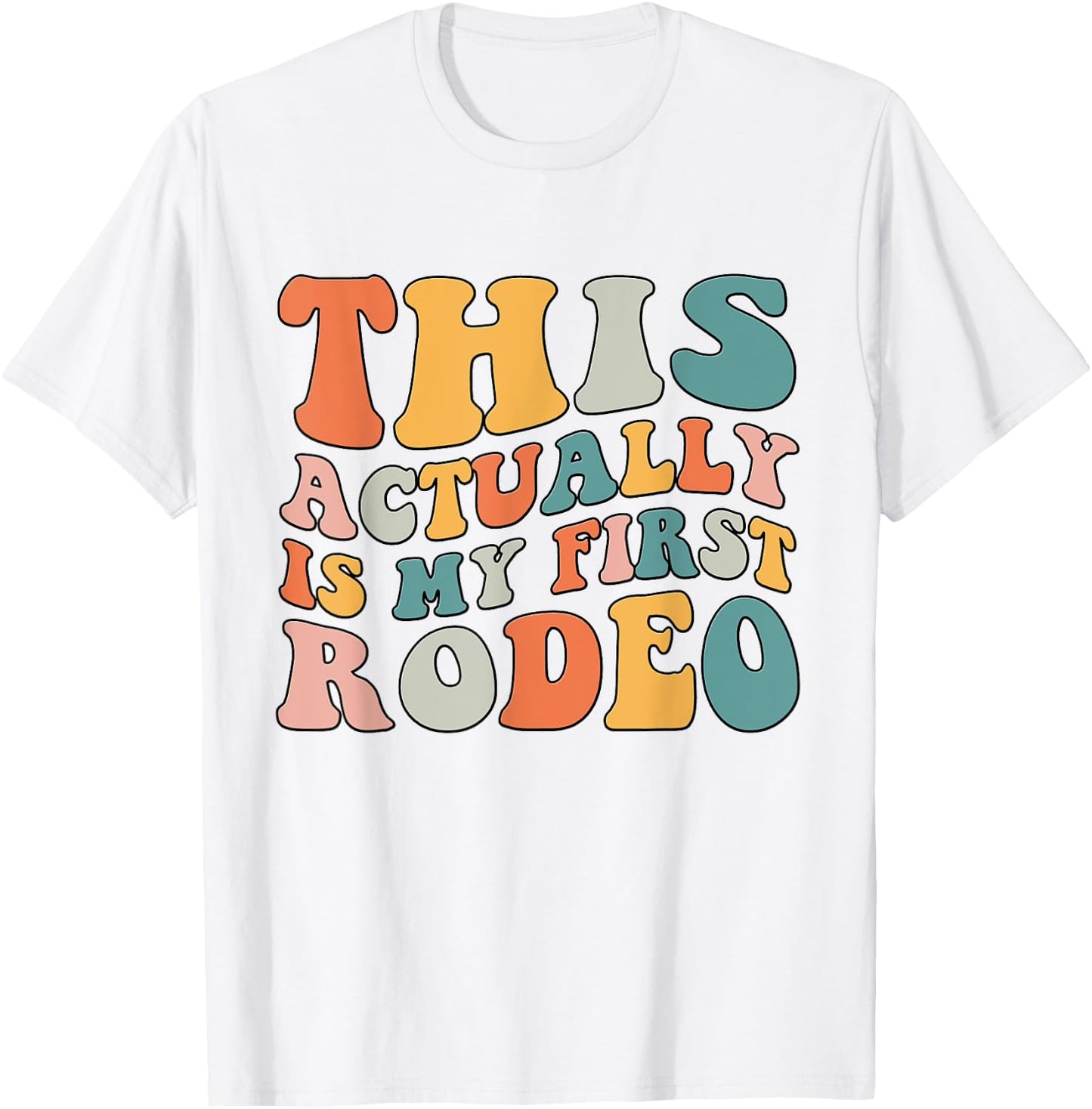 Groovy This Actually Is My First Rodeo Funny Cowboy Cowgirl T-Shirt - T-Shirt | White