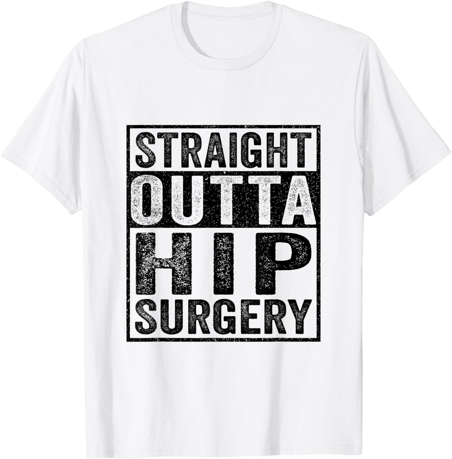 Straight Outta Hip Surgery - Funny Hip Surgery Recovery T-Shirt - T-Shirt | White