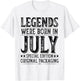 July Birthday Legends Were Born in July Funny Husband Dad T-Shirt - T-Shirt | White