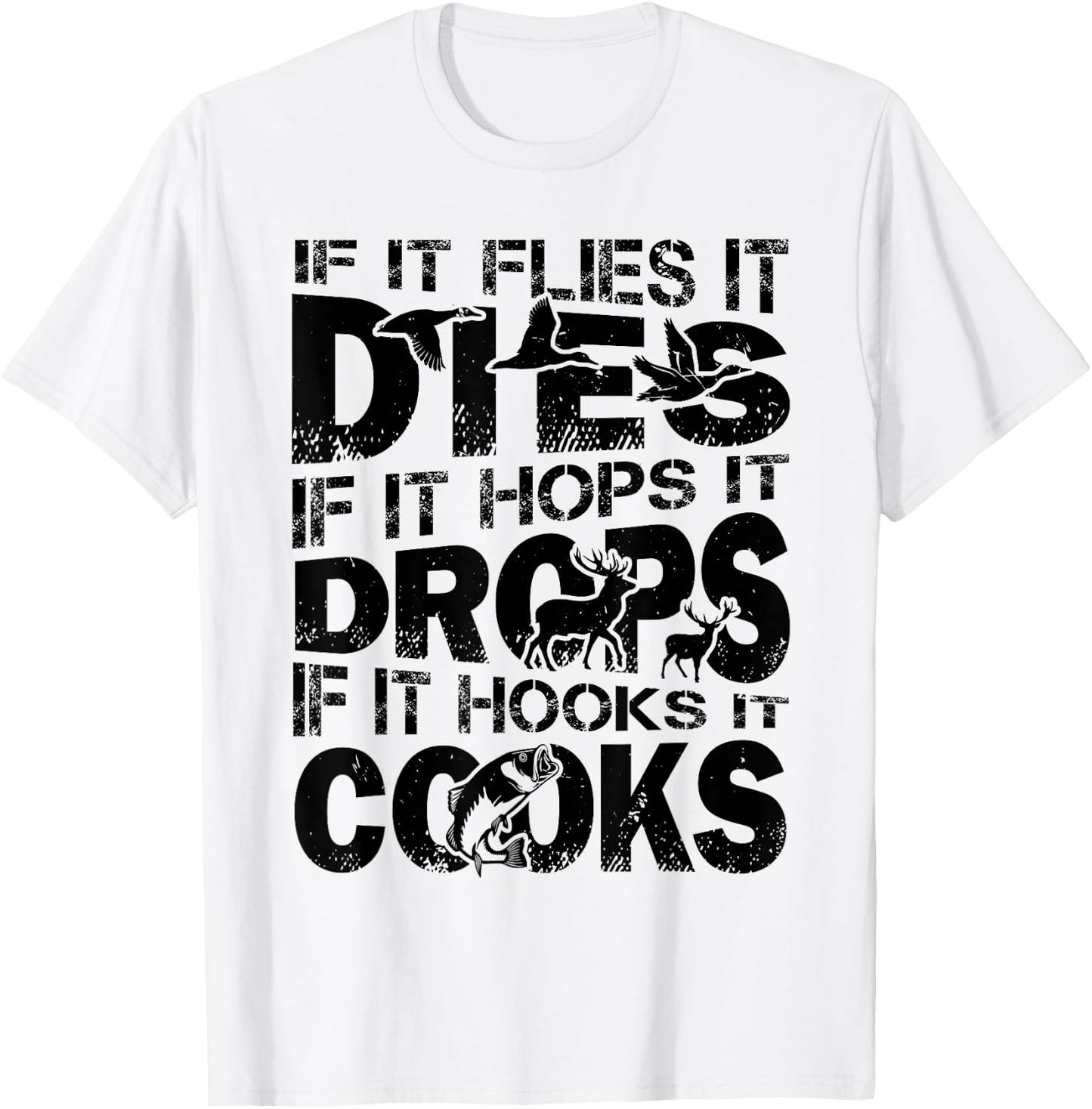 If It Flies It Dies If It Hops It Drops If It Hooks It Cooks T-Shirt - T-Shirt | White