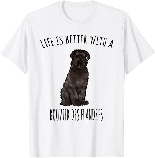 Life Is Better With A Bouvier des Flandres Dog Lover T-Shirt - T-Shirt | White