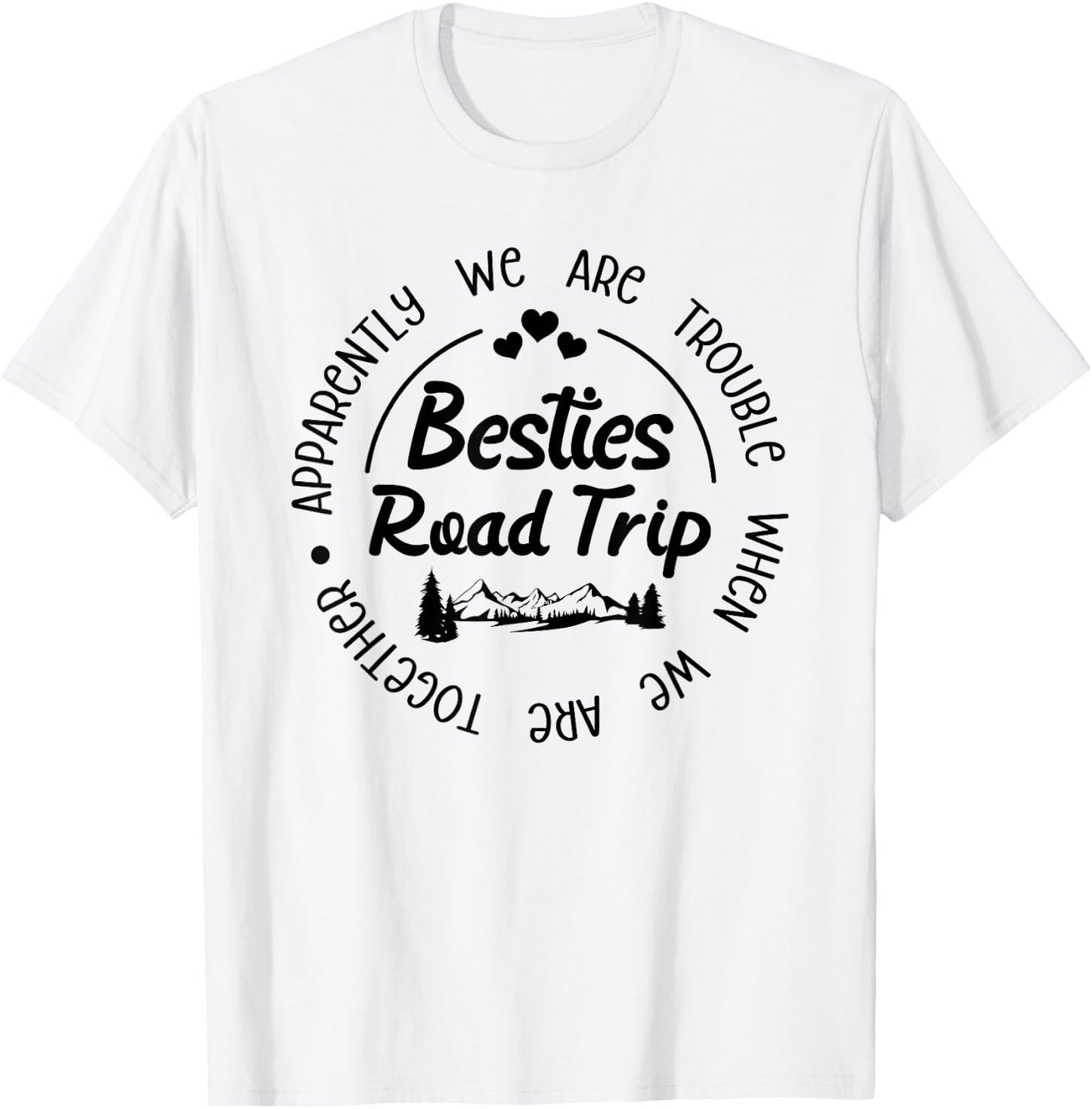 Besties Road Trip Funny Best Friend Vacation Road Trip T-Shirt - T-Shirt | White