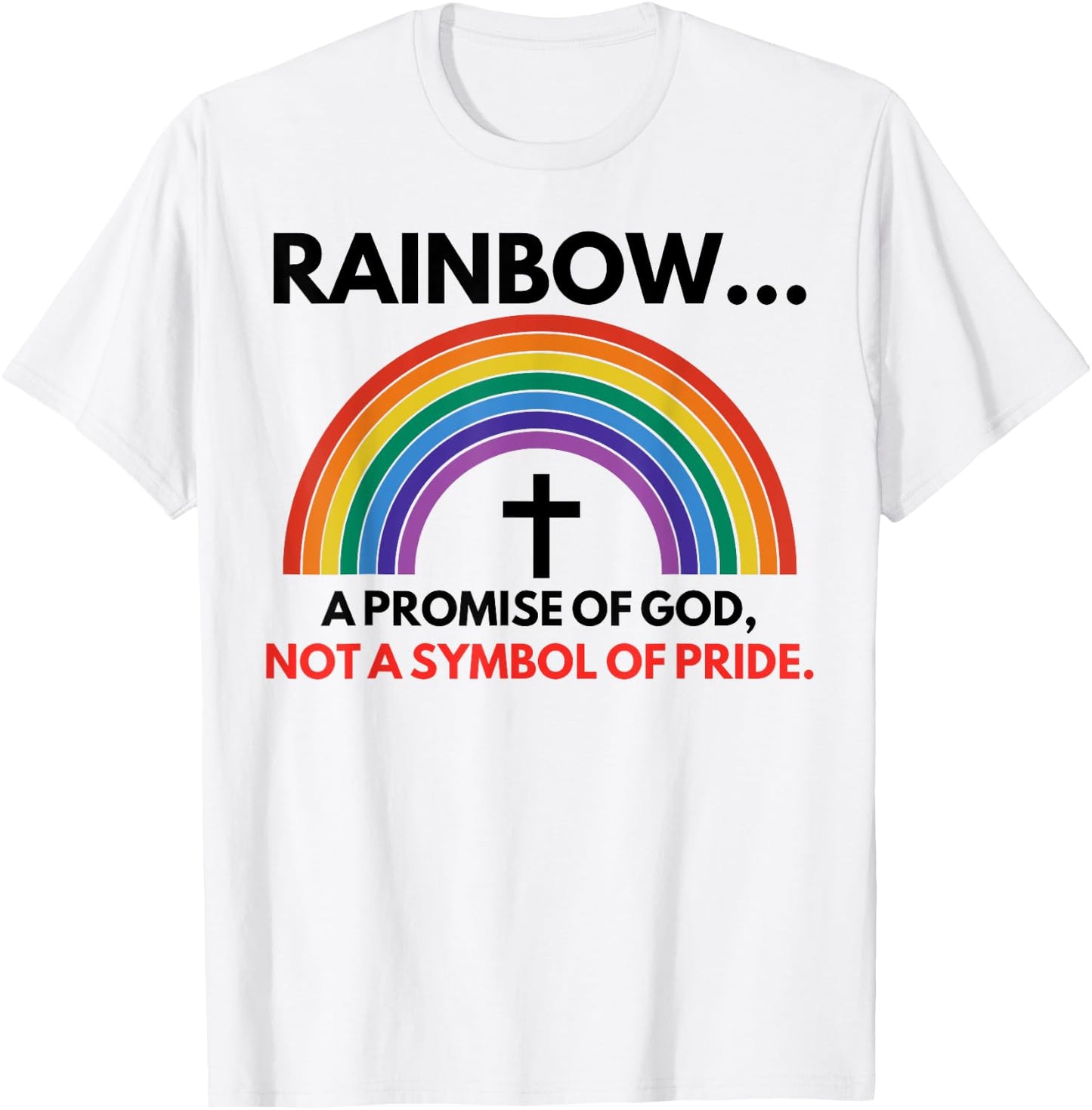 Rainbow A Promise Of God Not A Symbol Of Pride T-Shirt - T-Shirt | White