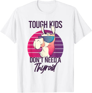 Thyroidectomy Recovery Tough Kids Don't Need A Thyroid T-Shirt - T-Shirt | White