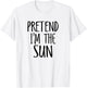 Pretend I'm The Sun Funny Lazy Halloween Costume Men women T-Shirt - T-Shirt | White