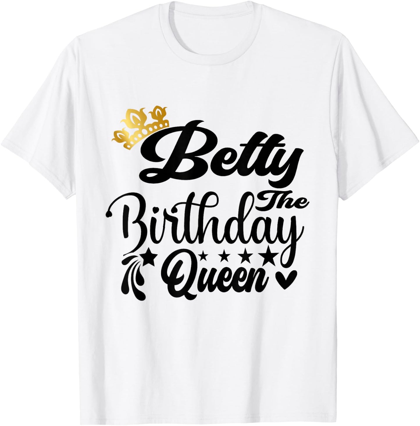 Betty The Birthday Queen Happy Birthday Shirt T-Shirt - T-Shirt | White