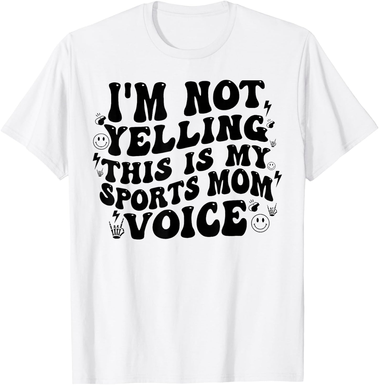 I’m Not Yelling This Is My Normal Sports Mom Voice Funny T-Shirt - T-Shirt | White