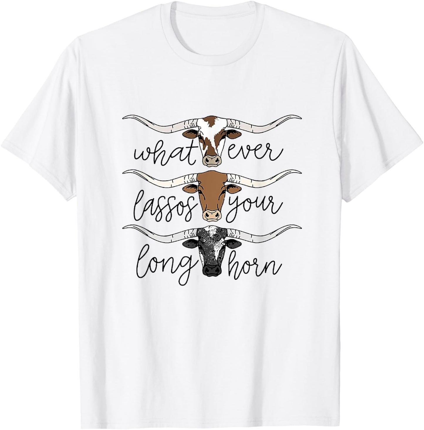 Whatever Lassos Your Longhorn Western Cowgirl T-Shirt - T-Shirt | White