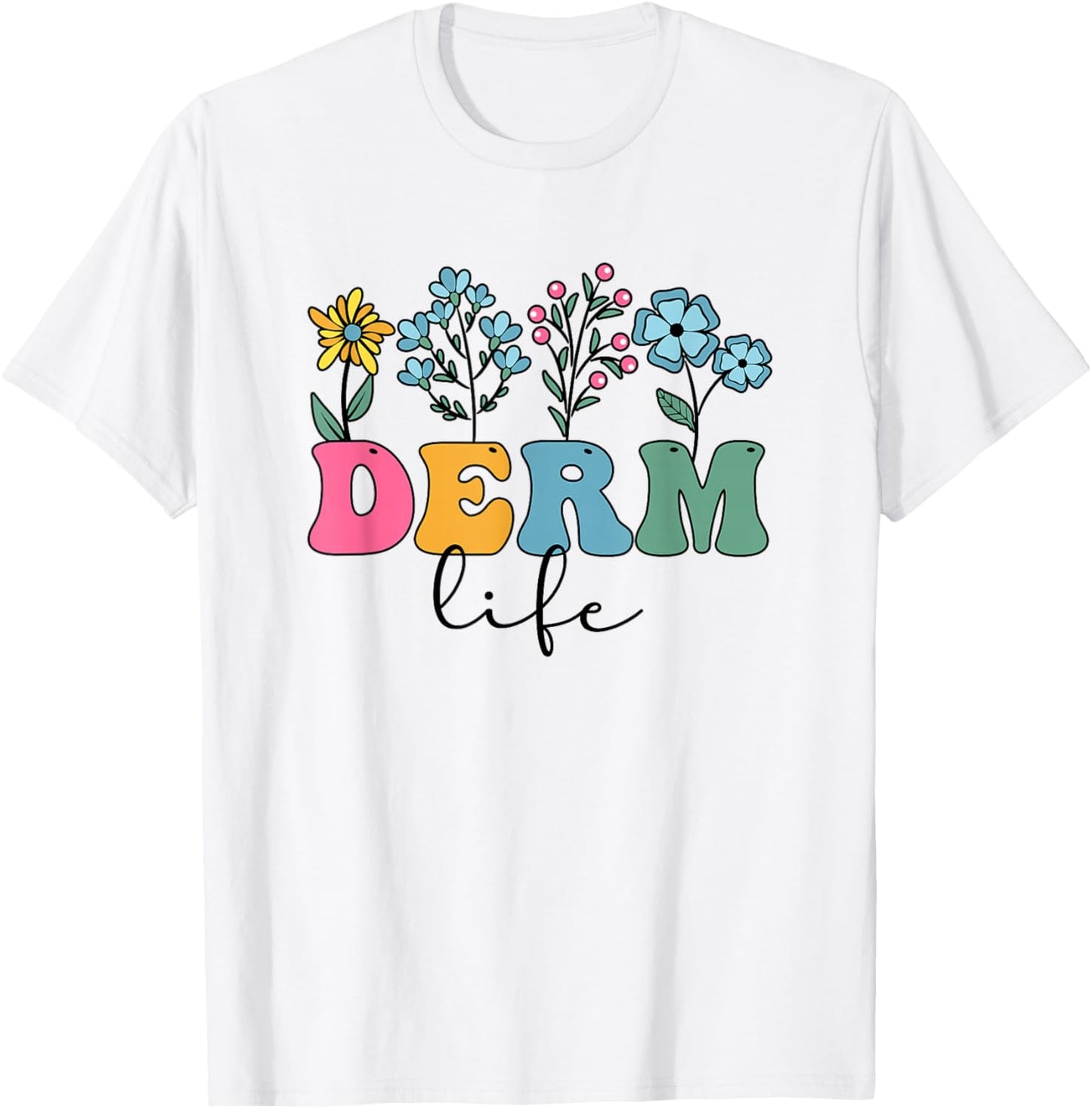 Derm Life Dermatologist Dermatology Dermatologists T-Shirt - T-Shirt | White