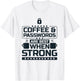 Coffee and Passwords Are Best When Strong, Cyber Security T-Shirt - T-Shirt | White