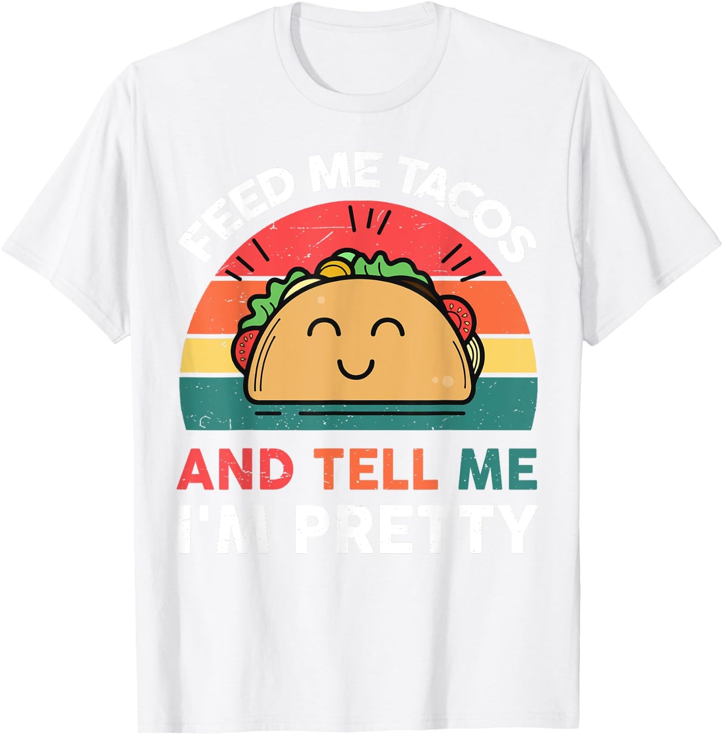 Feed Me Taco Tell Pretty Outfit Mexican Tuesday Funny Fiesta T-Shirt - T-Shirt | White