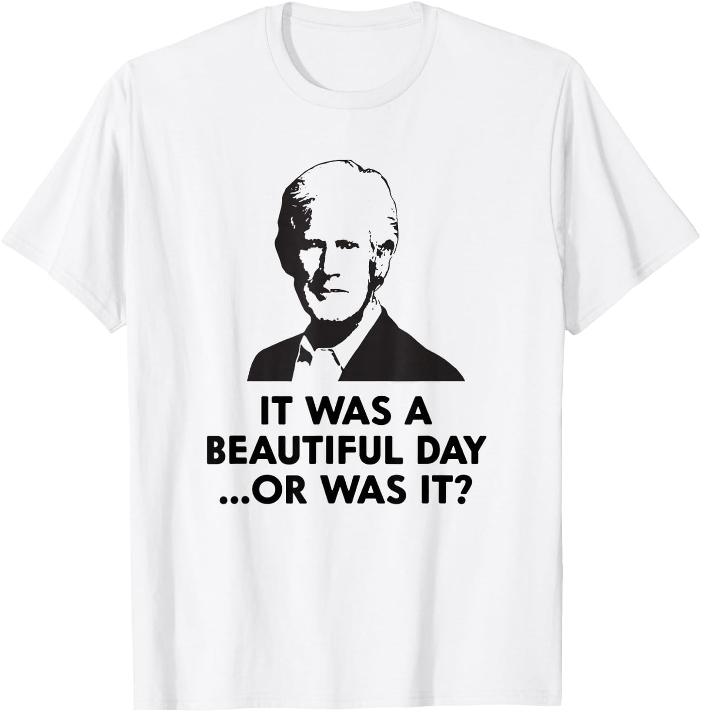 Keith Quotes, It was a Beautiful Day... Or was it? T-Shirt - T-Shirt | White