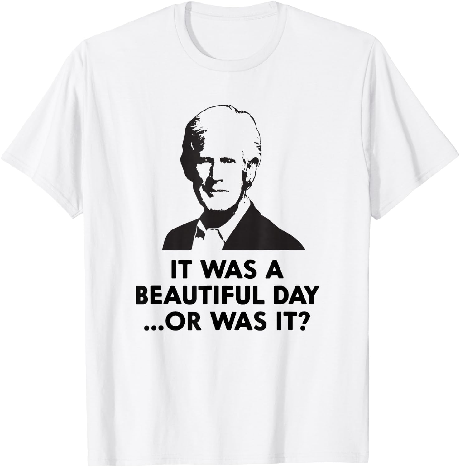 Keith Quotes, It was a Beautiful Day... Or was it? T-Shirt - T-Shirt | White