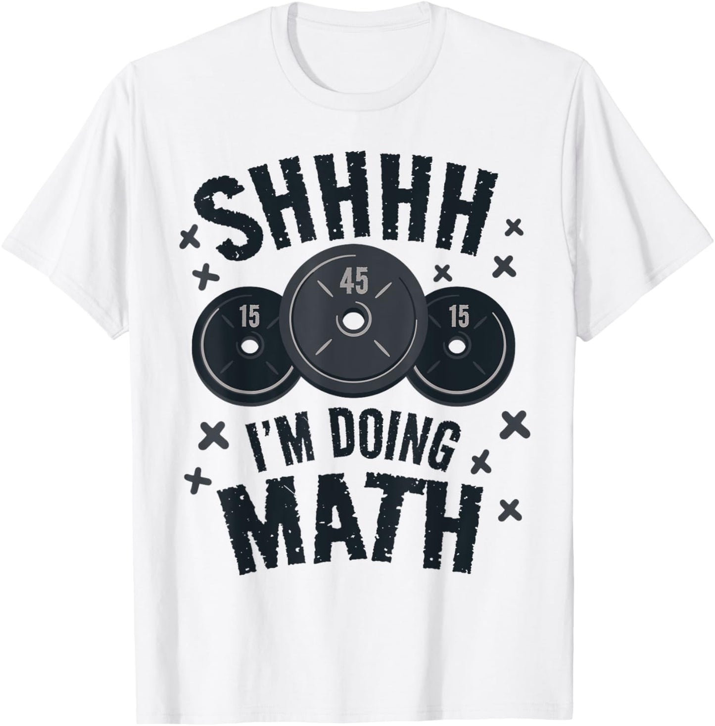 Shh I'm Doing Math Workout Shirt for Weightlifter Funny Gym T-Shirt - T-Shirt | White