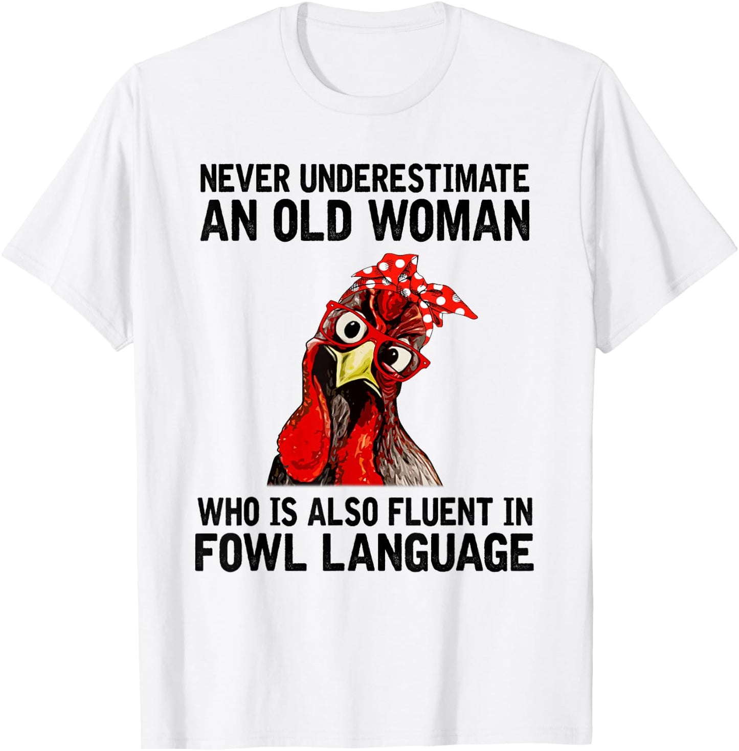 Never Underestimate An Old Woman Who Is Also Fluent Chickens T-Shirt - T-Shirt | White