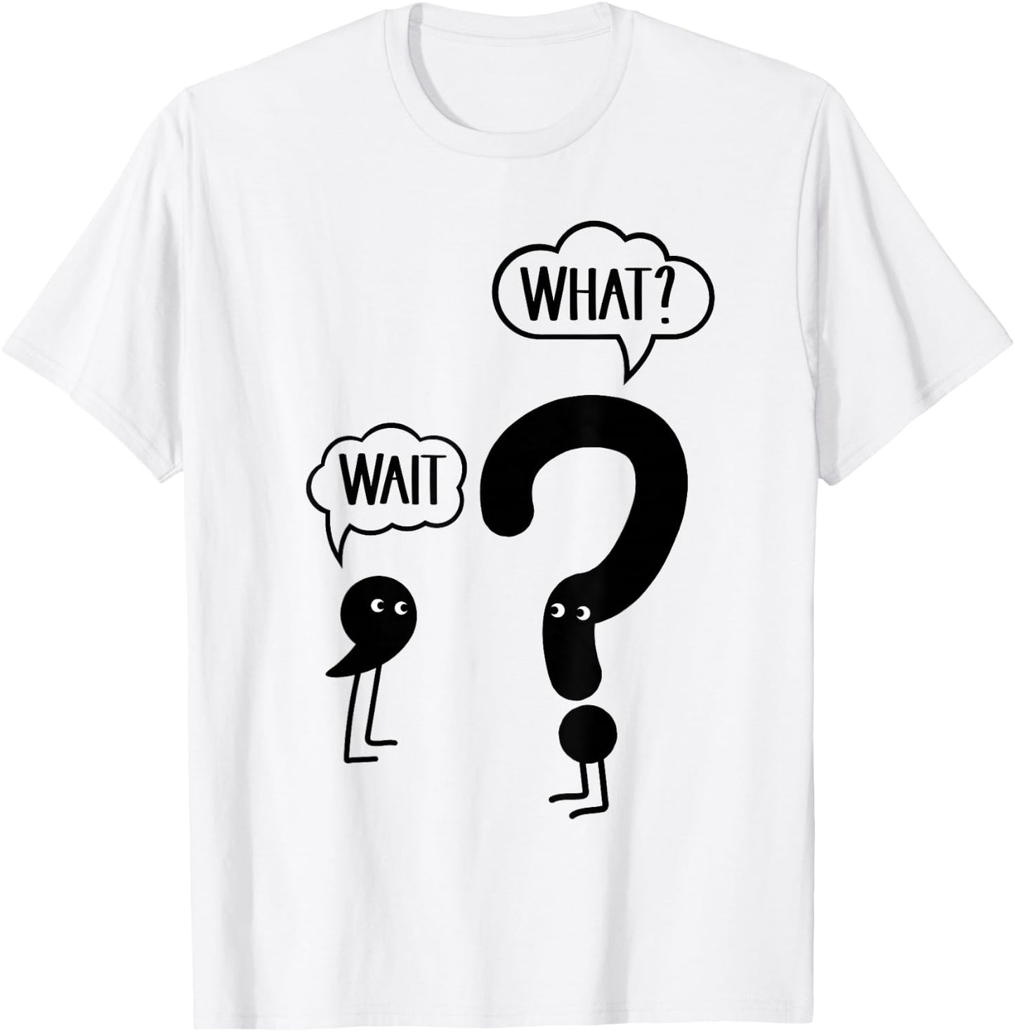Wait What - Funny English Teacher Grammar T-Shirt - T-Shirt | White