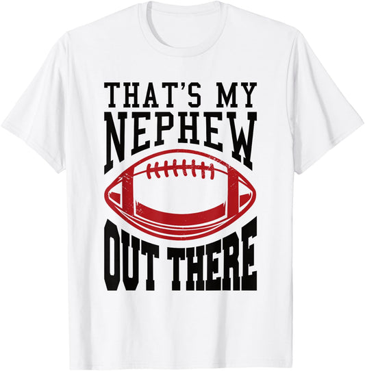 Football Nephew That's My Nephew Out There T-Shirt - T-Shirt | White