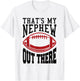 Football Nephew That's My Nephew Out There T-Shirt - T-Shirt | White