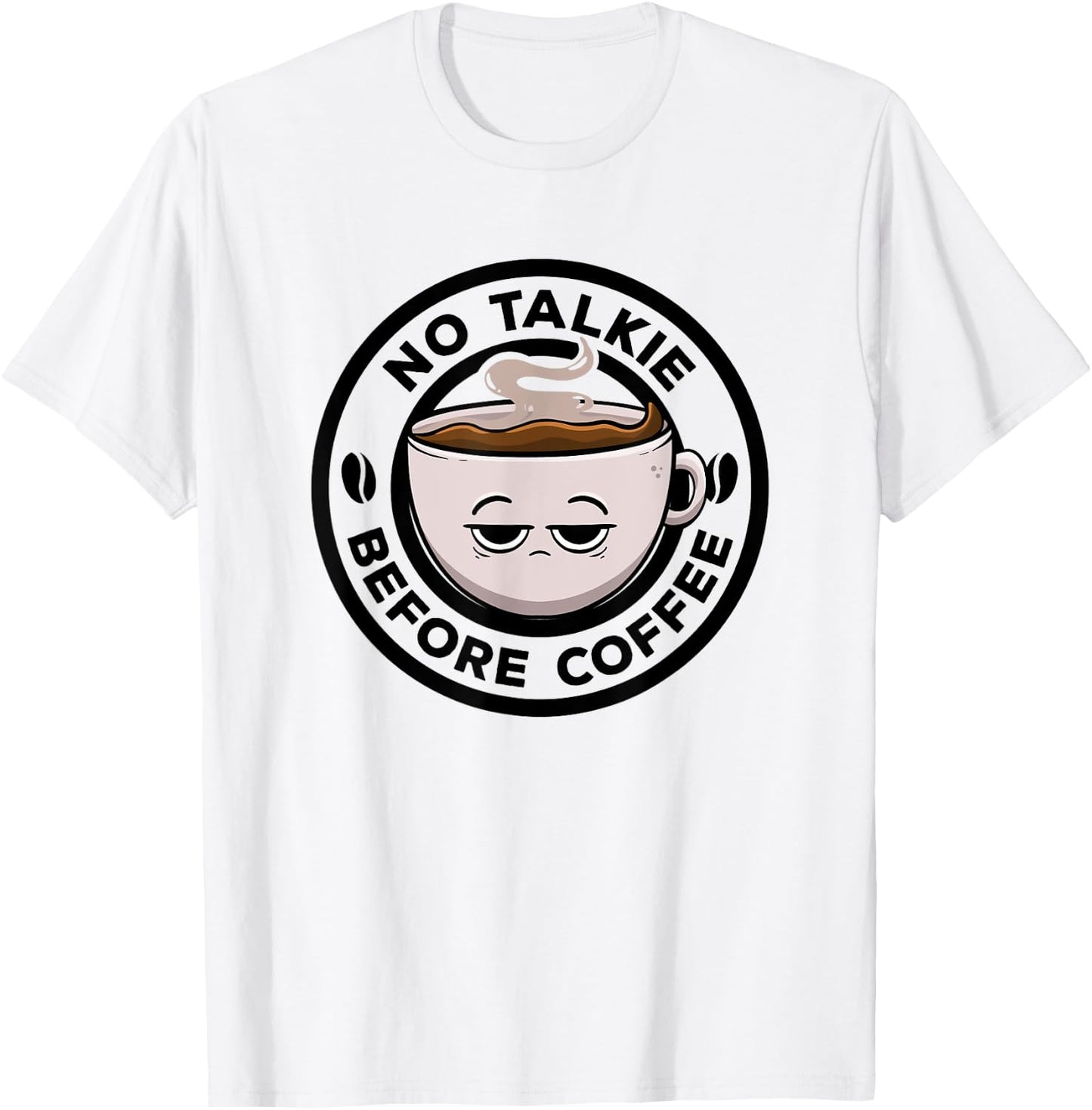 No Talkie Before Coffee Lover Funny Caffeine Morning Coffee T-Shirt - T-Shirt | White