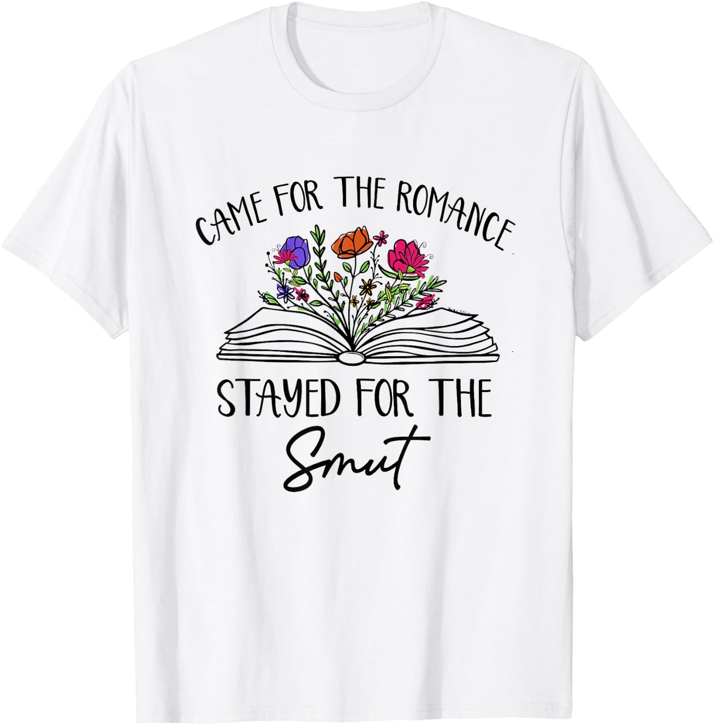 Came For The Romance Stayed For Smut Book Reading Bookish T-Shirt - T-Shirt | White