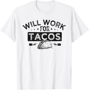 Will Work for Tacos T-Shirt - T-Shirt | White