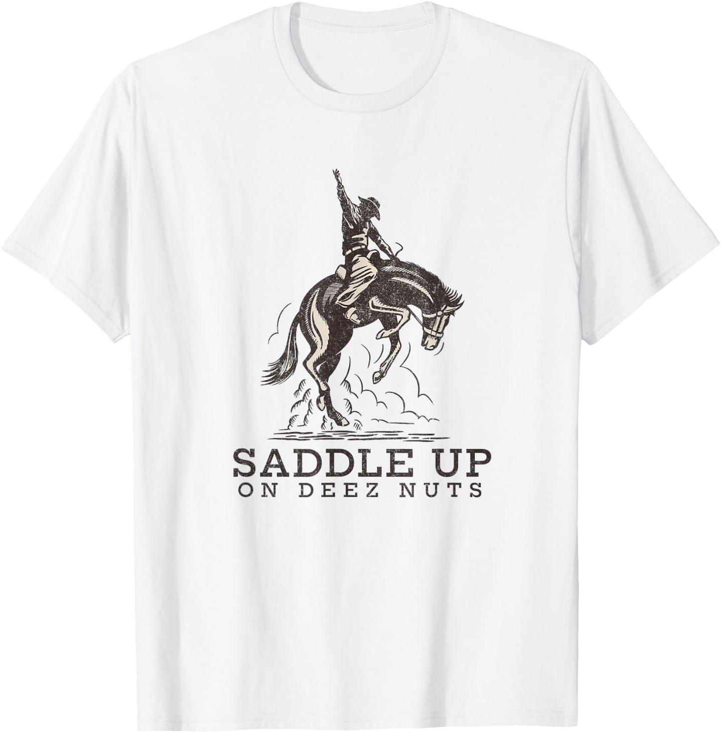 Saddle up on deez nuts T-Shirt - T-Shirt | White