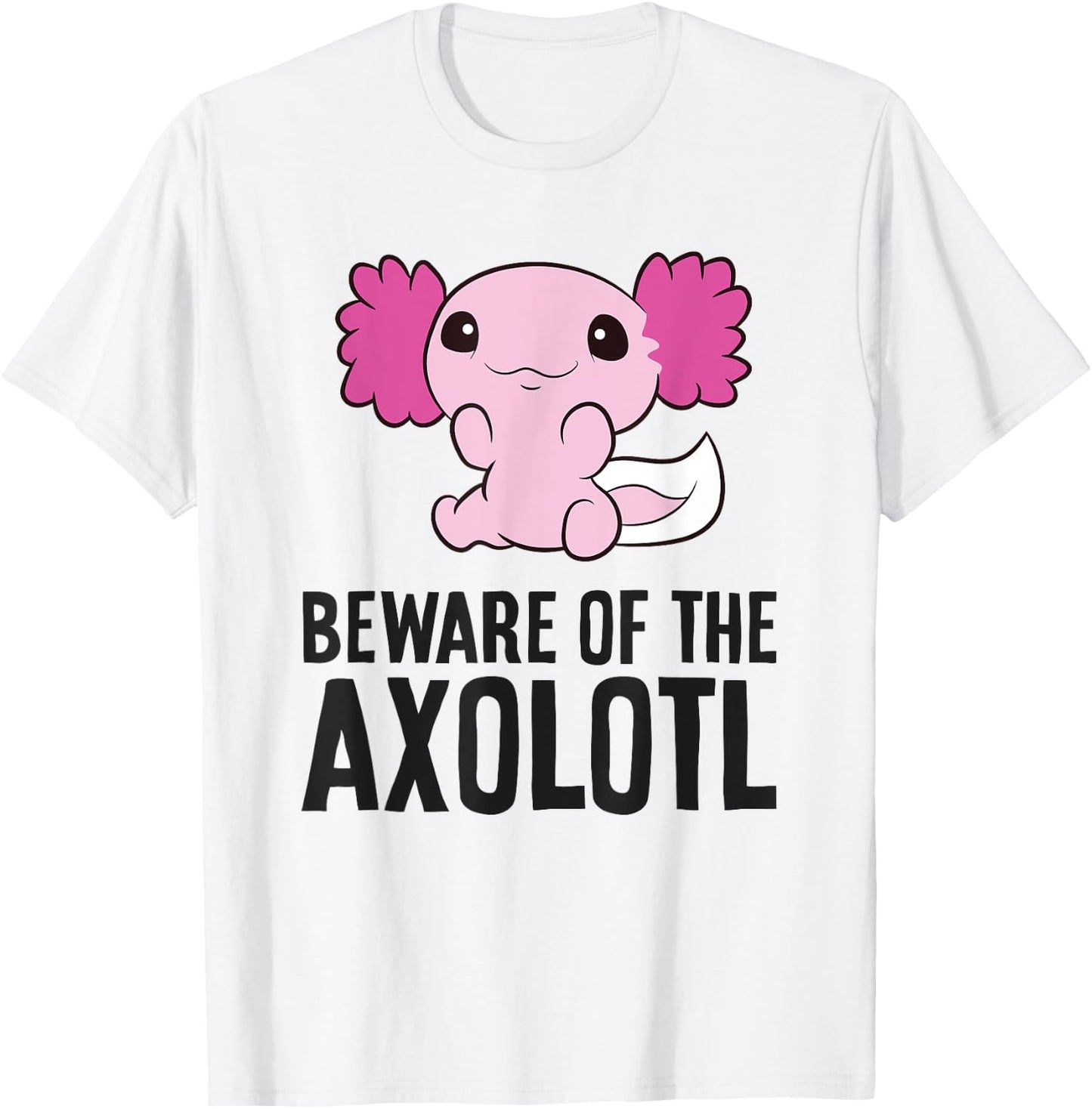 Axolotl Owner Pet Axolotl Beware Of The Axolotl T-Shirt - T-Shirt | White