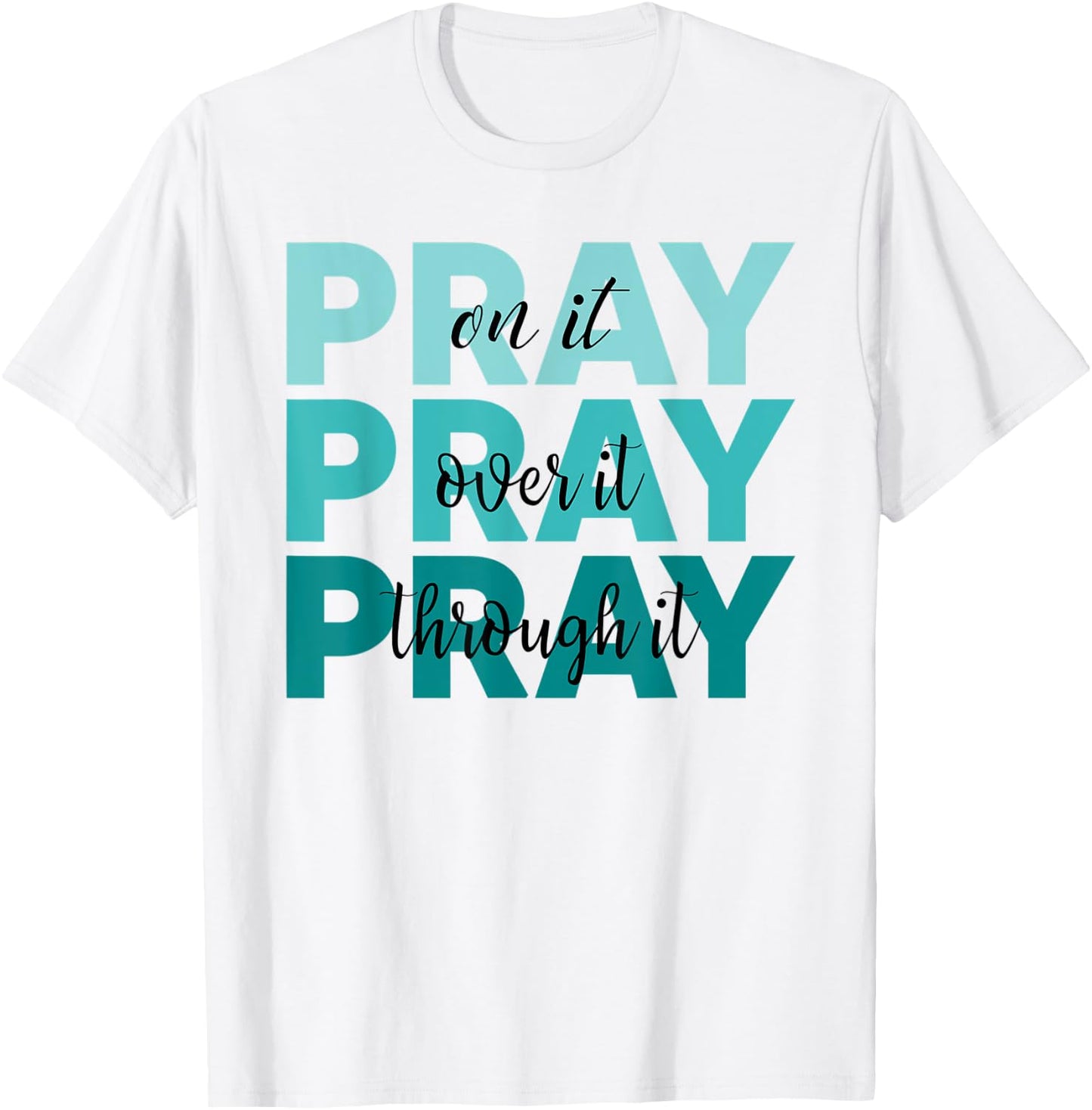 Pray On It Pray Over It Pray Through It Faith Ovarian Cancer T-Shirt - T-Shirt | White