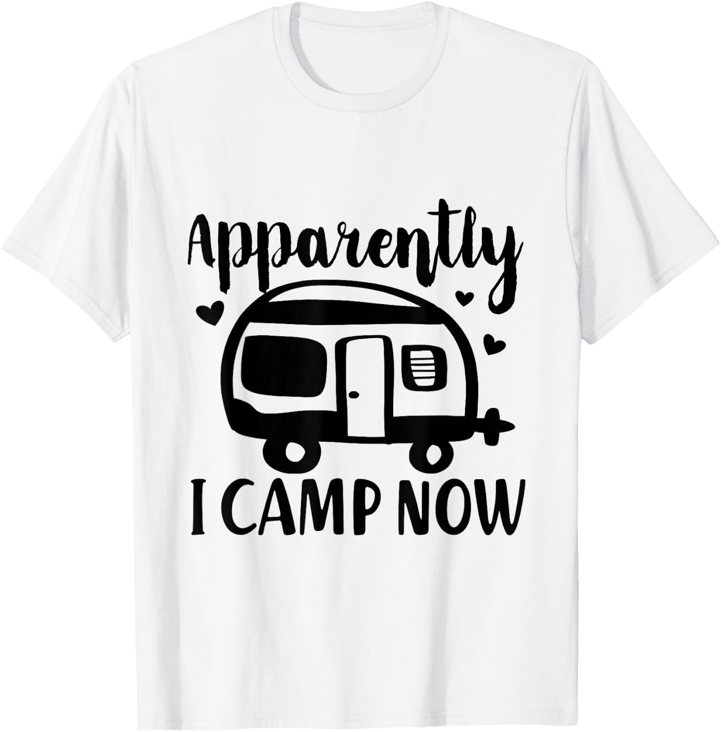 Apparently I Camp Now Funny Van Camping Cute RV Camper T-Shirt - T-Shirt | White