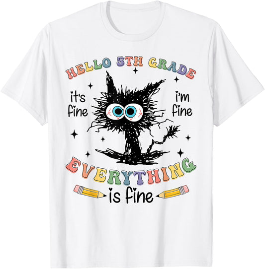 Black Cat Hello 5th Grade Its Fine Im Fine Everything Fine T-Shirt - T-Shirt | White