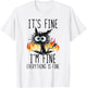It's Fine I'm Fine Everything Is Fine Funny Cat Women T-Shirt - T-Shirt | White