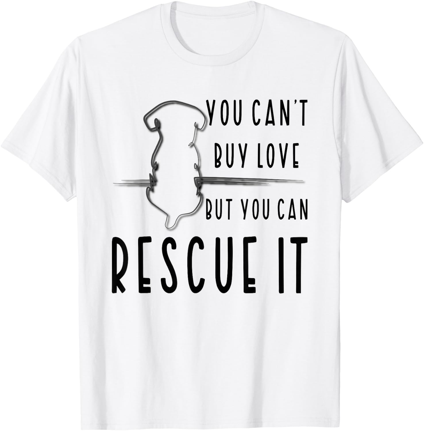 You Can't Buy Love But You Can Rescue Animal Rights Activist T-Shirt - T-Shirt | White