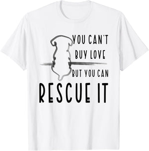 You Can't Buy Love But You Can Rescue Animal Rights Activist T-Shirt - T-Shirt | White