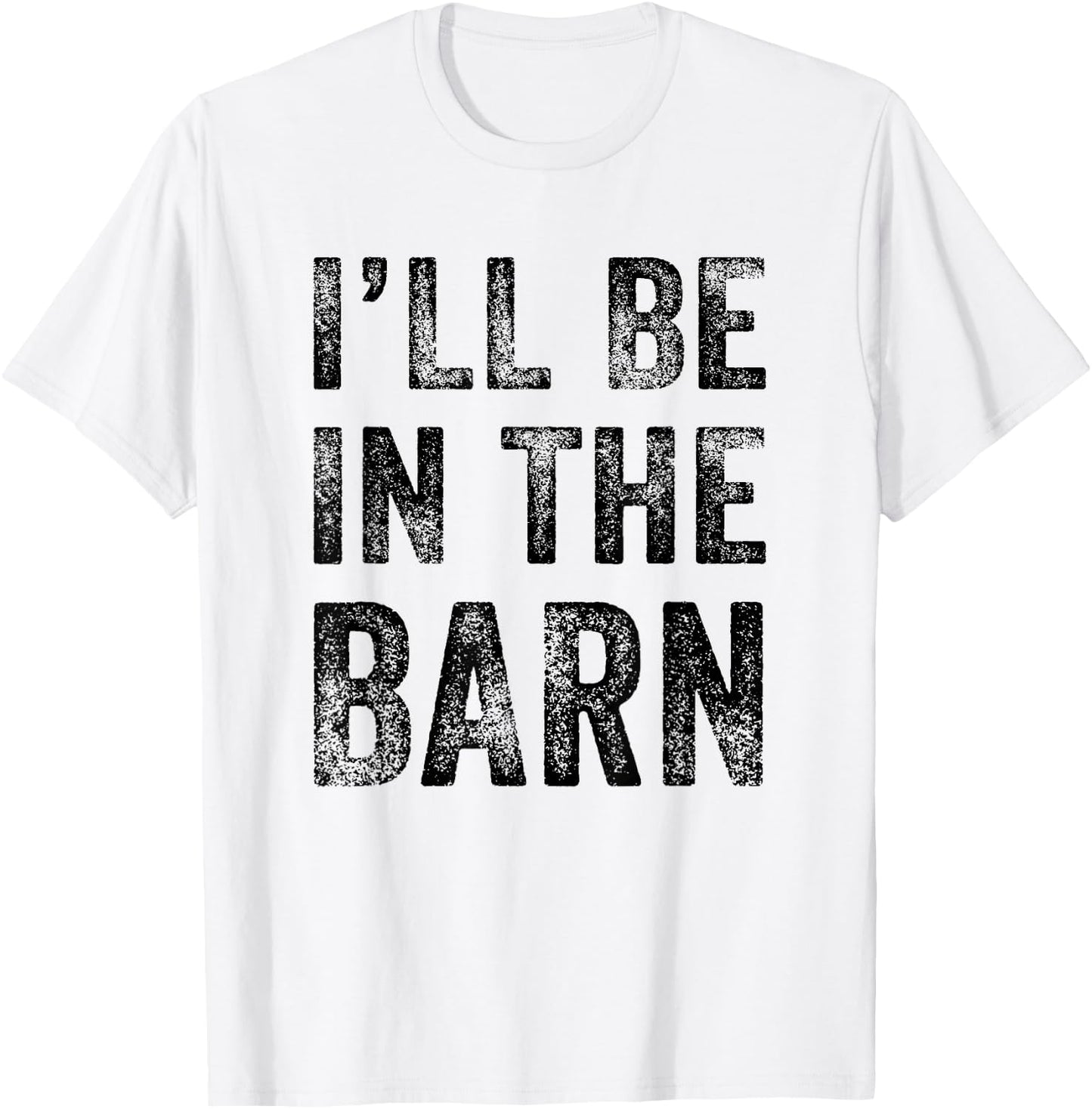 I'll Be in The Barn Funny Dad Joke Grandpa Handyman Vintage T-Shirt - T-Shirt | White