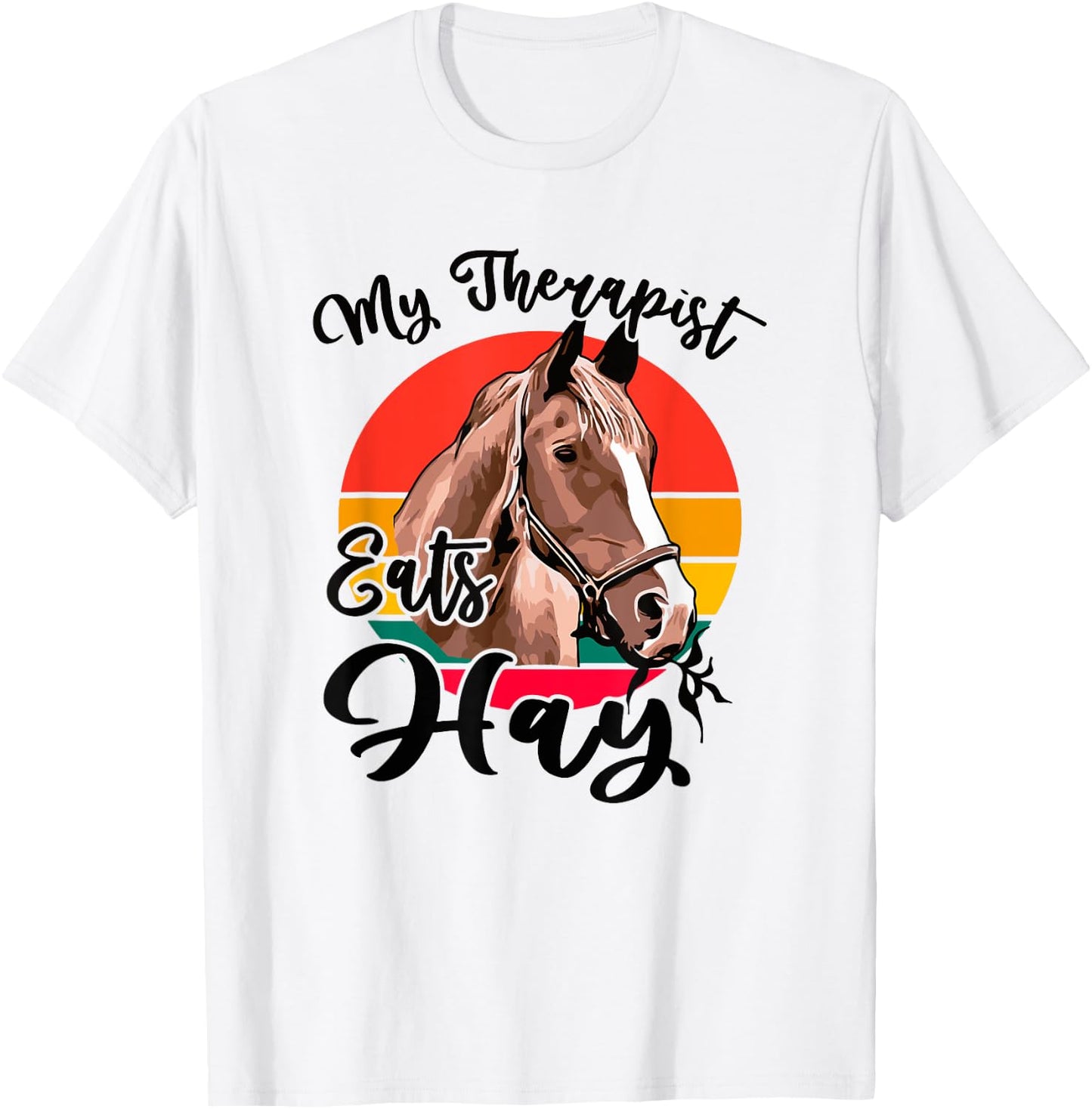 My Therapist Eats Hay Funny Horse Lover Horseback Rider T-Shirt - T-Shirt | White