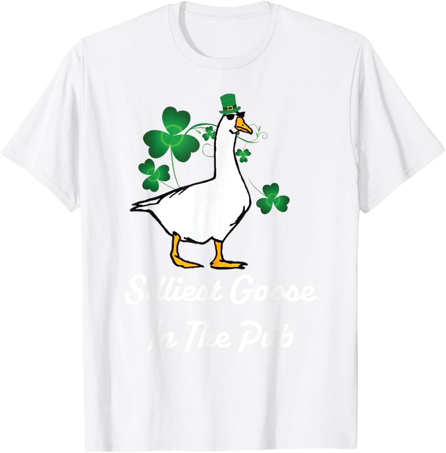 Silliest Goose In The Pub Funny St Patrick's Day T-Shirt - T-Shirt | White