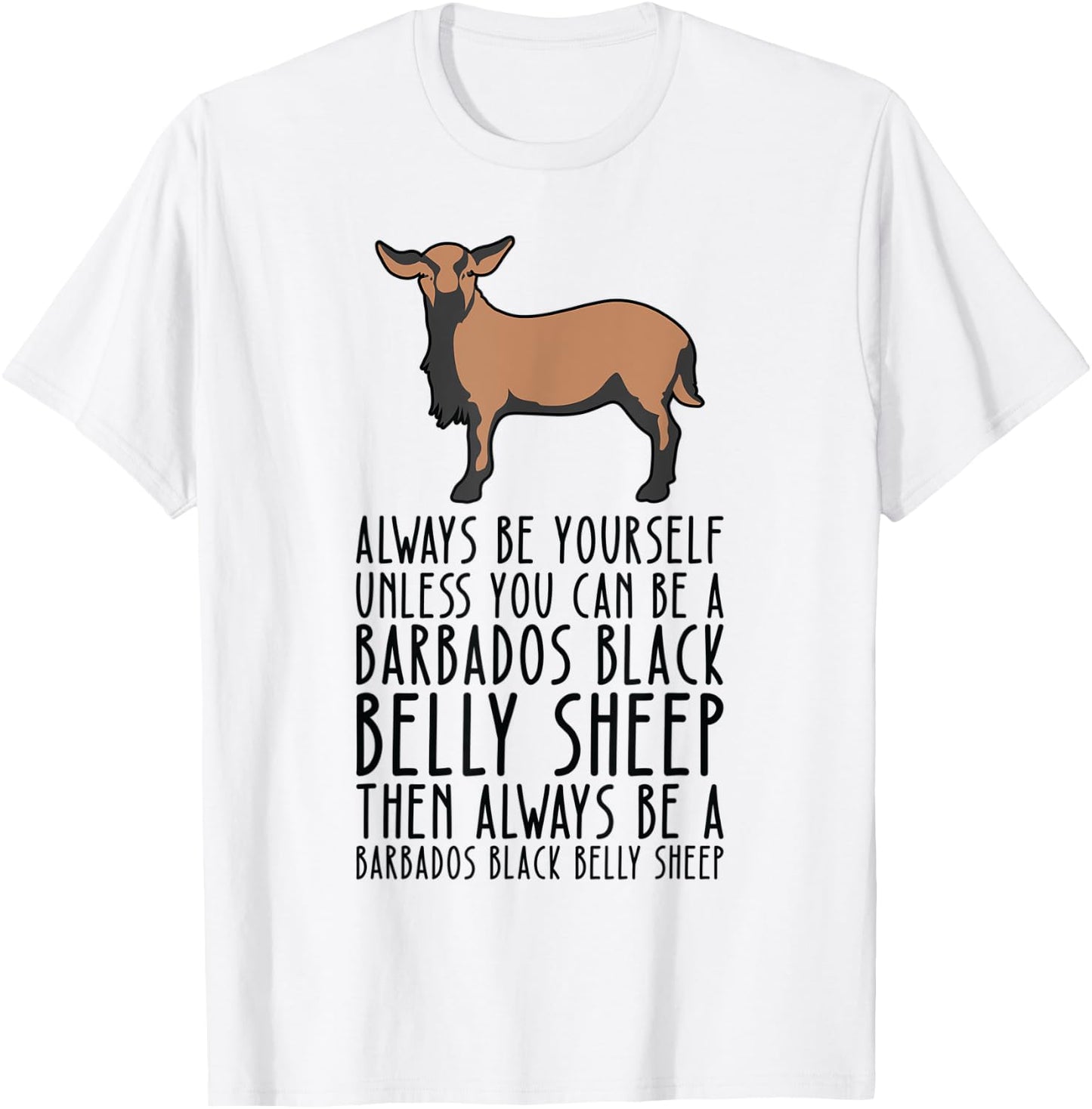 Be Yourself Always And Be A Barbados Black Belly Sheep T-Shirt - T-Shirt | White