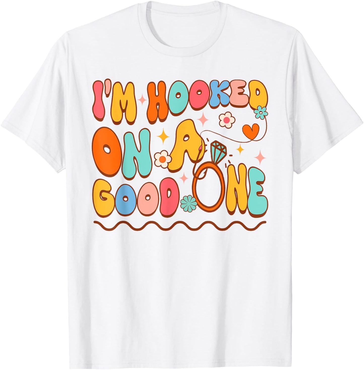 Bride To Be Fishing Bachelorette I'm Hooked On A Good One T-Shirt - T-Shirt | White