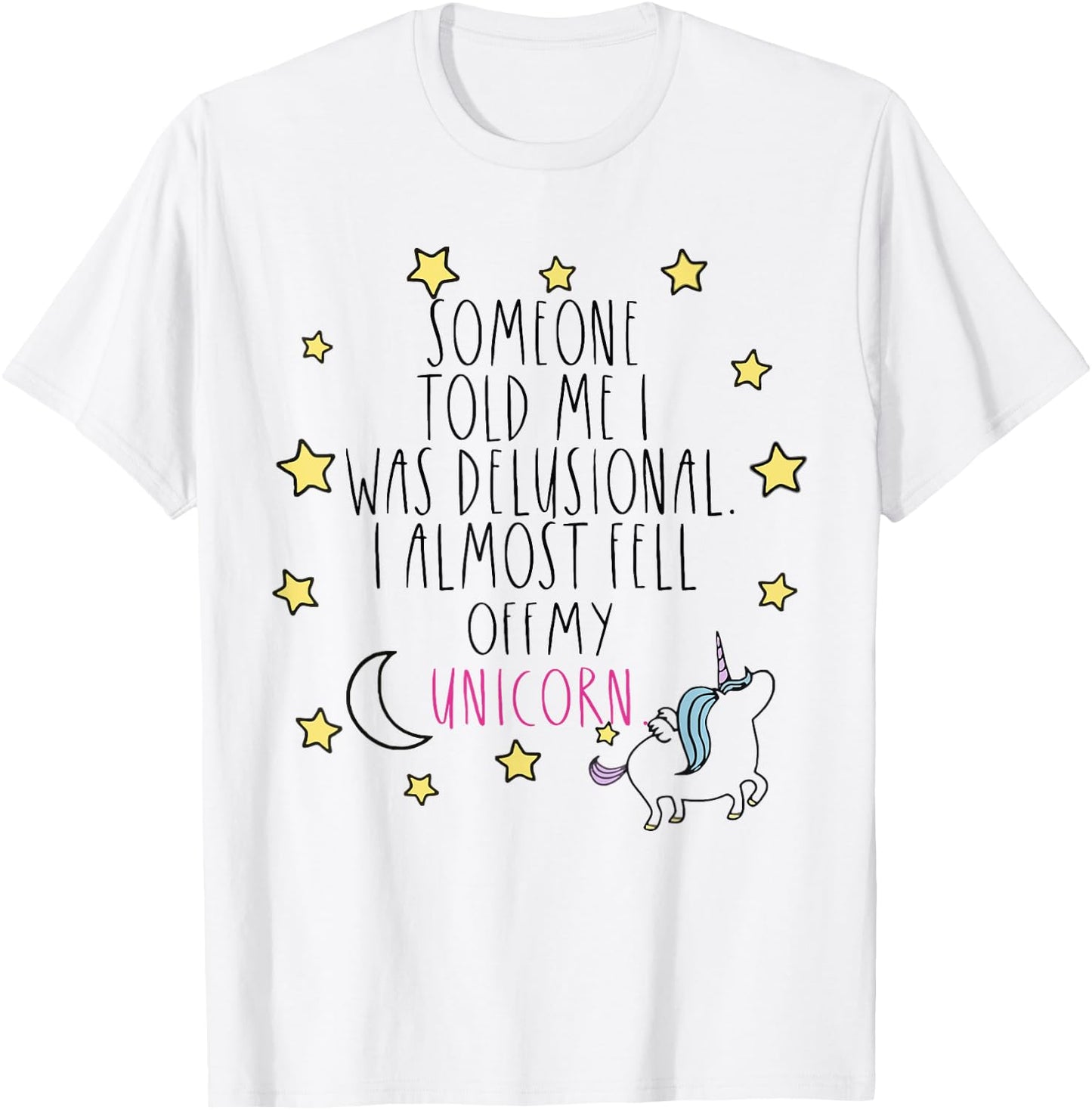 Someone Told Me I Was Delusional Funny T-Shirt - T-Shirt | White