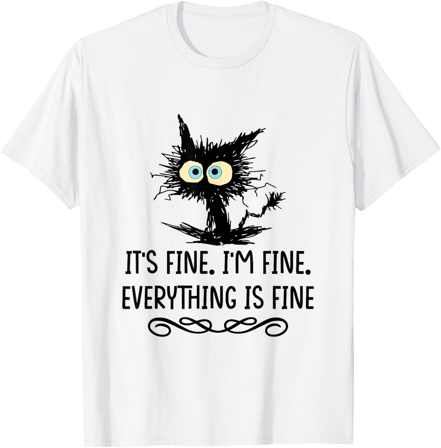 It's Fine I'm Fine Everything Is Fine Cat T-Shirt - T-Shirt | White