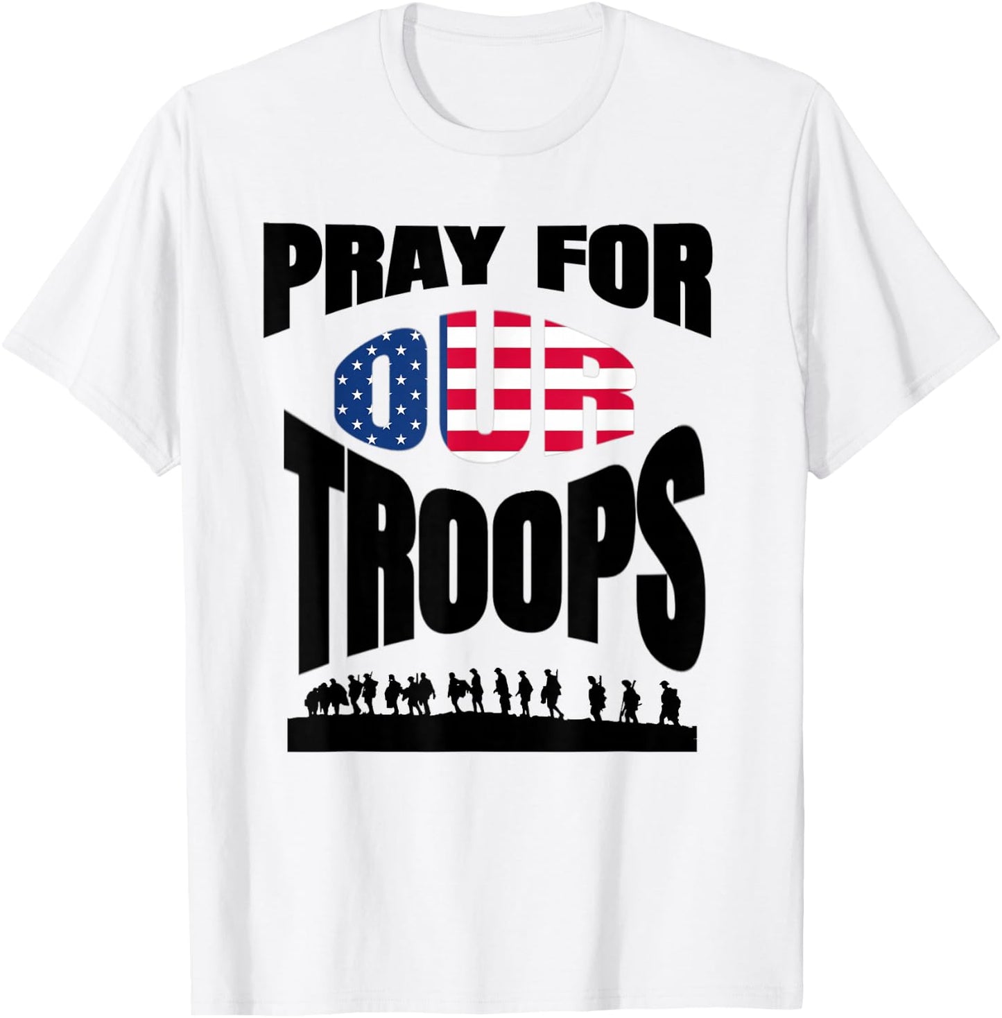 Pray For Our Soldiers Troops Military T-Shirt - T-Shirt | White
