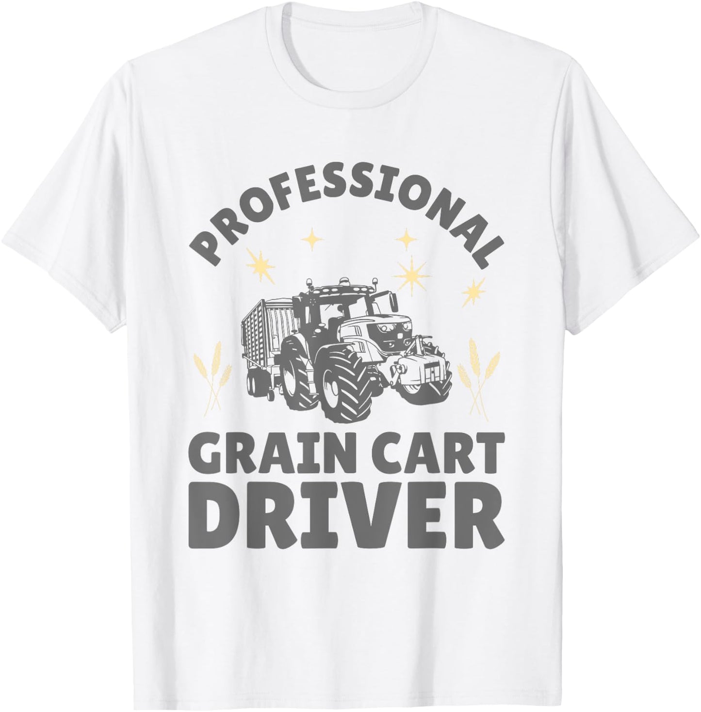Professional Grain Cart Driver Fun Tractor Operator Farming T-Shirt - T-Shirt | White