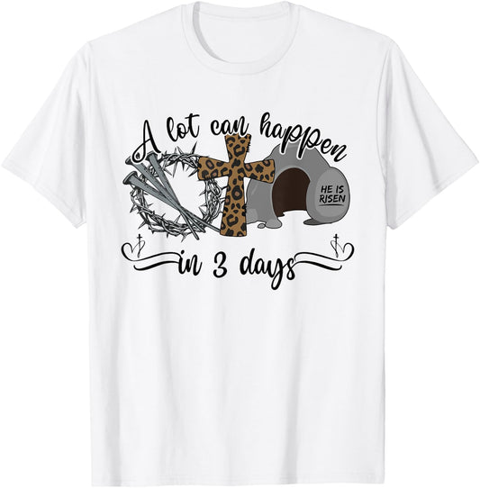A Lot Can Happen in 3 Days Christian Easter Day Religious T-Shirt - T-Shirt | White