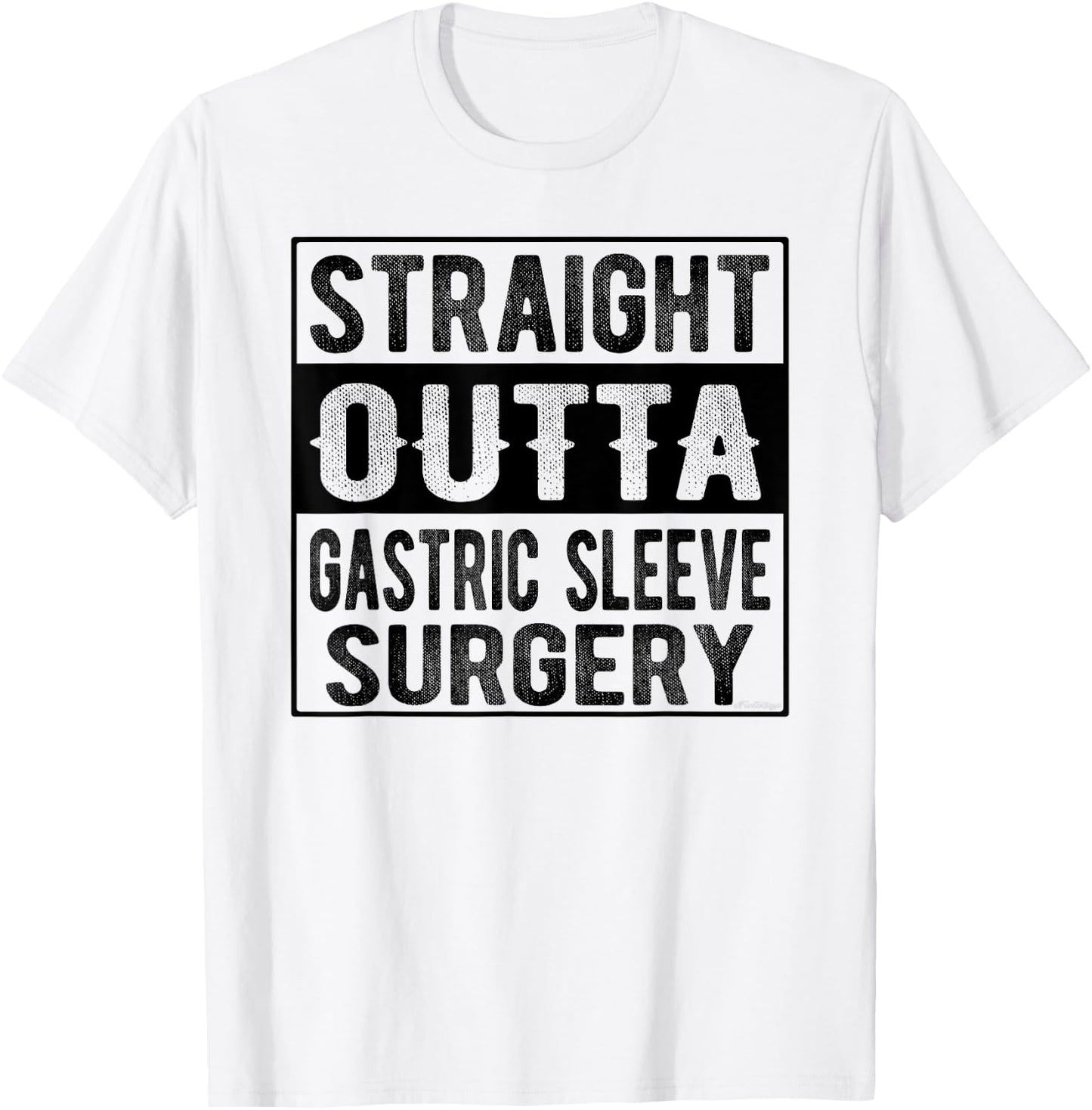 Straight Outta Gastric Sleeve Surgery T-Shirt - T-Shirt | White