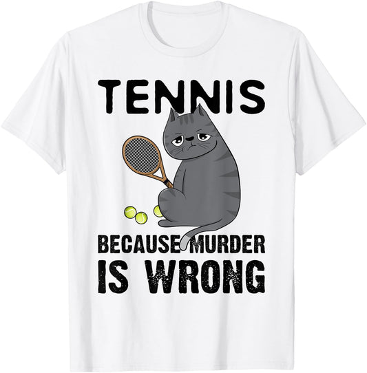 Tennis Because Murder Is Wrong Black Cat T-Shirt - T-Shirt | White